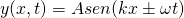  y(x,t) = Asen(kx \pm \omega t)
