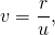  \[ v = \frac {r}{u} , \] 