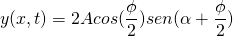  \[ y (x,t) = 2 A cos (\frac {\phi}{2}) sen (\alpha + \frac {\phi}{2}) \] 