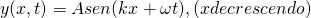  \[ y(x,t) = Asen(kx + \omega t), (x  decrescendo) \] 