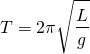  \[ T = 2\pi \sqrt\frac{L}{g} \] 