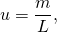  \[ u = \frac {m}{L} , \] 
