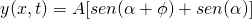 \[ y (x,t) = A [sen (\alpha + \phi) + sen (\alpha)] \] 