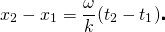  \[ x_2 - x_1 = \frac {\omega}{k}(t_2 - t_1) \centerdot \] 