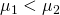 \mu_1 < \mu_2