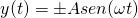  \[ y(t) = \pm Asen(\omega t) \] 
