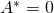 A^{*} = 0