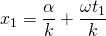 \[ x_1 = \frac {\alpha}{k} + \frac {\omega t_1}{k} \] 