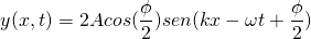  \[ y (x,t) = 2 A cos (\frac {\phi}{2}) sen (k x - \omega t  + \frac {\phi}{2}) \] 